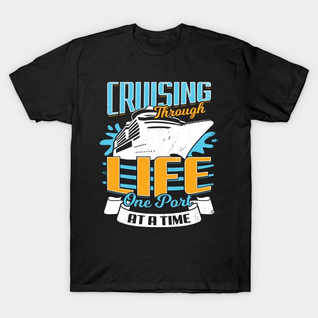 Cruising Through Life One Port At A Time T-Shirt by Dolde08